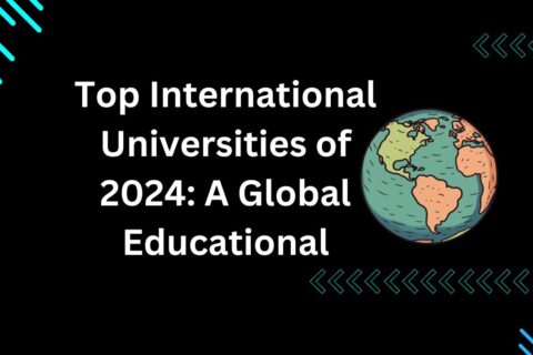 Top International Universities of 2024 A Global Educational